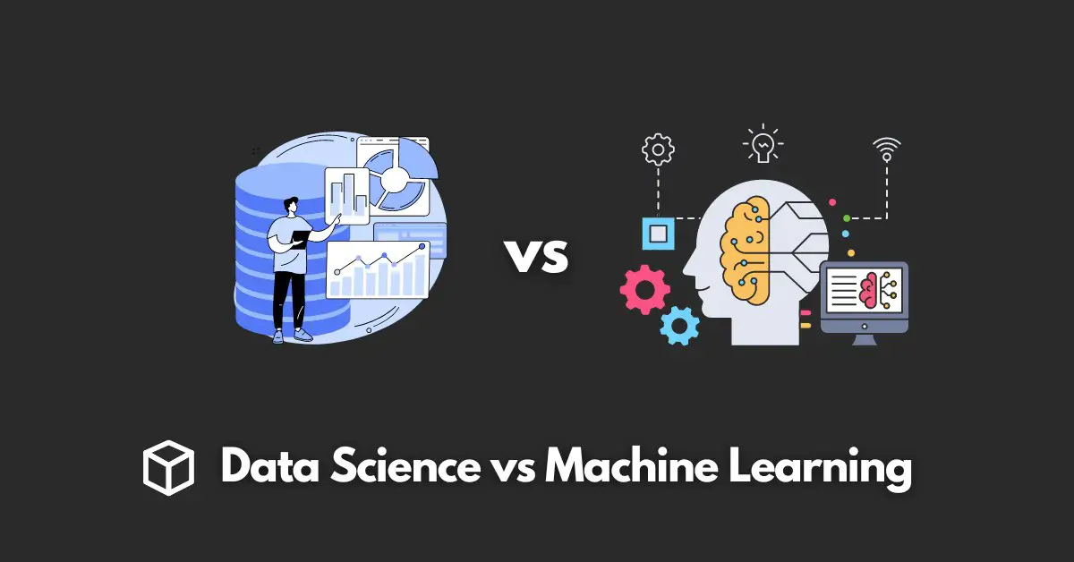 Data Science Vs Machine Learning What Is The Difference Programming Cube