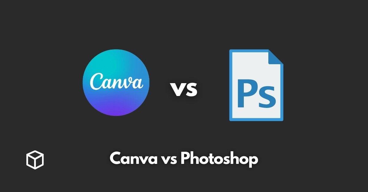 Canva vs Photoshop: Which Graphic Design Tool is Right for You ...