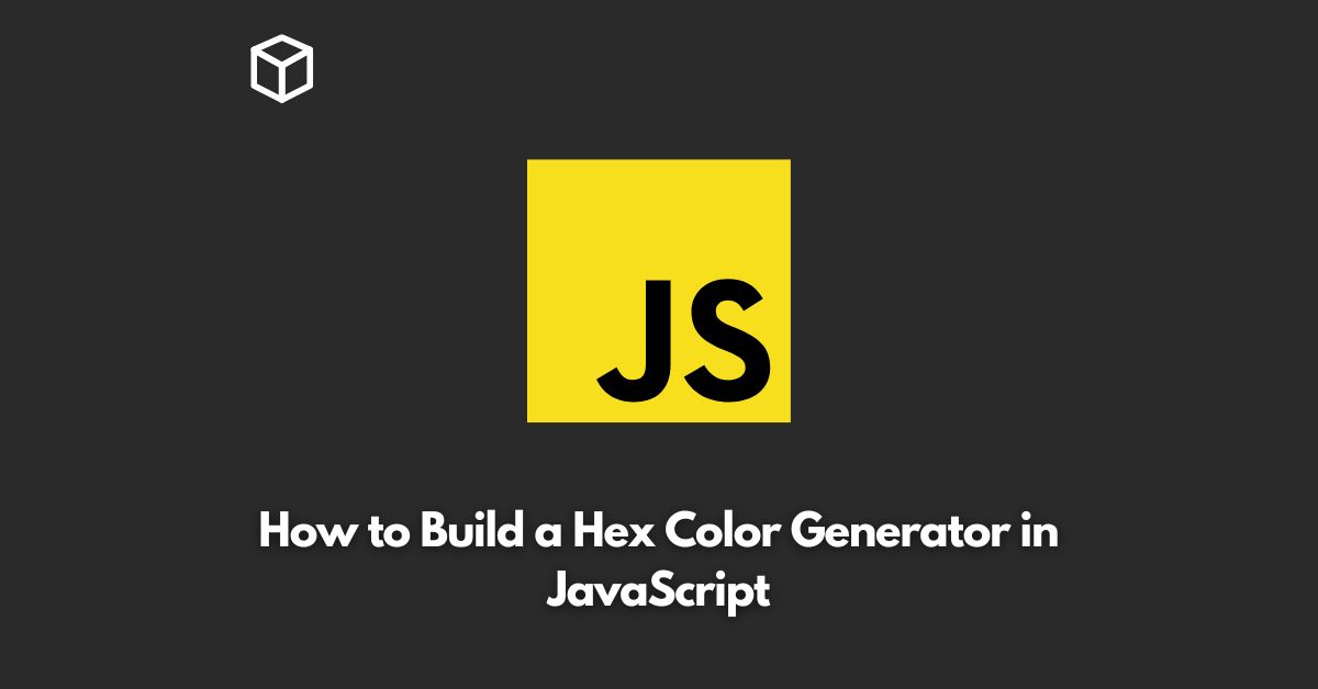How To Build A Hex Color Generator In Javascript 