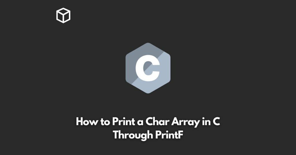 how-to-print-a-char-array-in-c-through-printf-programming-cube