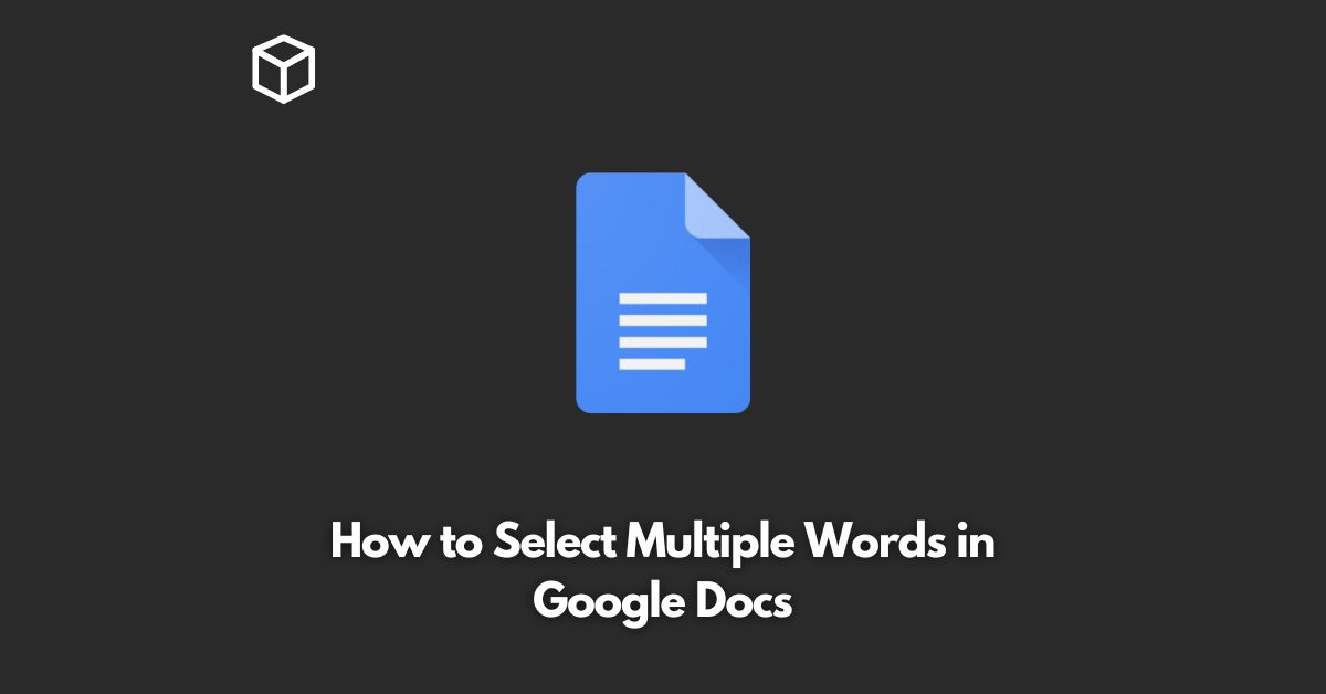 how-to-select-multiple-words-in-google-docs-programming-cube